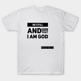 Be still and Know that I am GOD T-Shirt